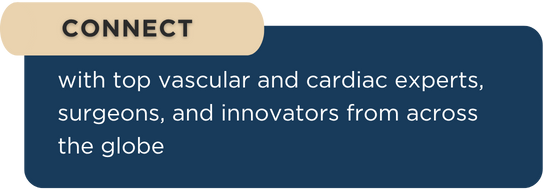 Connect with top vascular and cardiac experts, surgeons, and innovators from across the globe