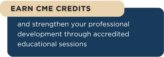 Earn CME credits and strengthen your professional development through accredited educational sessions